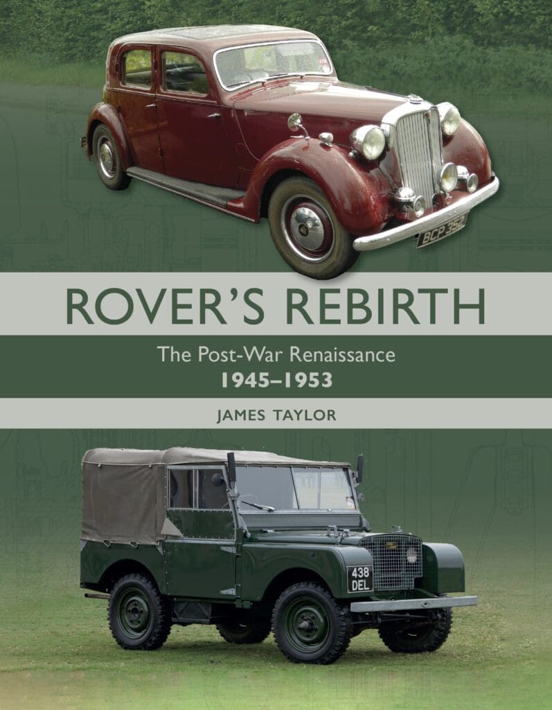 Rover’s Rebirth The Post War Renaissance 1945-1953